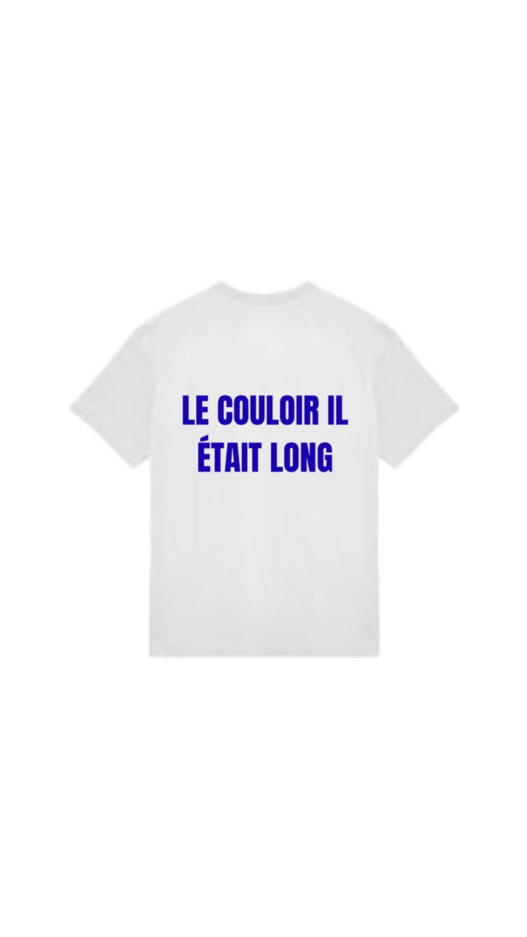 T-shirt " LE COULOIR IL ETAIT LONG "